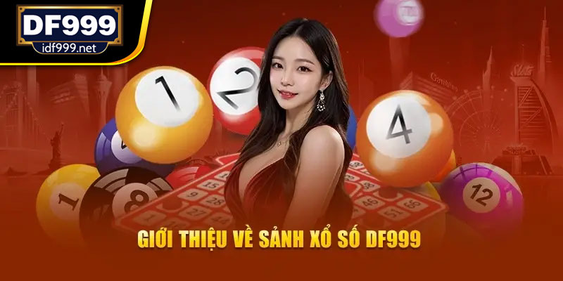 Giới thiệu về sảnh xổ số DF999